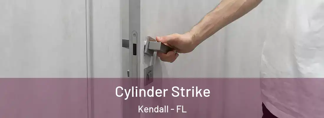  Cylinder Strike Kendall - FL