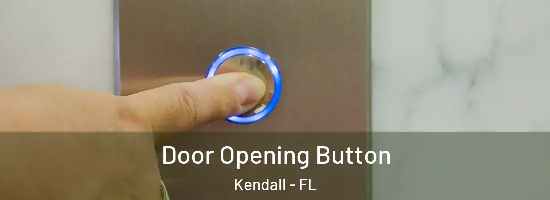  Door Opening Button Kendall - FL
