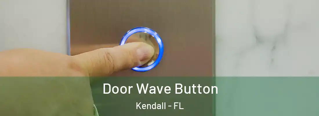  Door Wave Button Kendall - FL